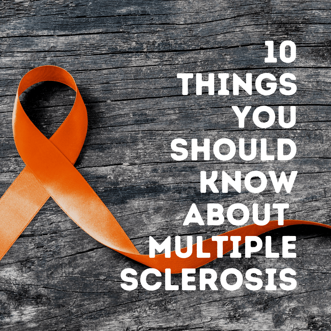 10 Things You Should Know About Multiple Sclerosis