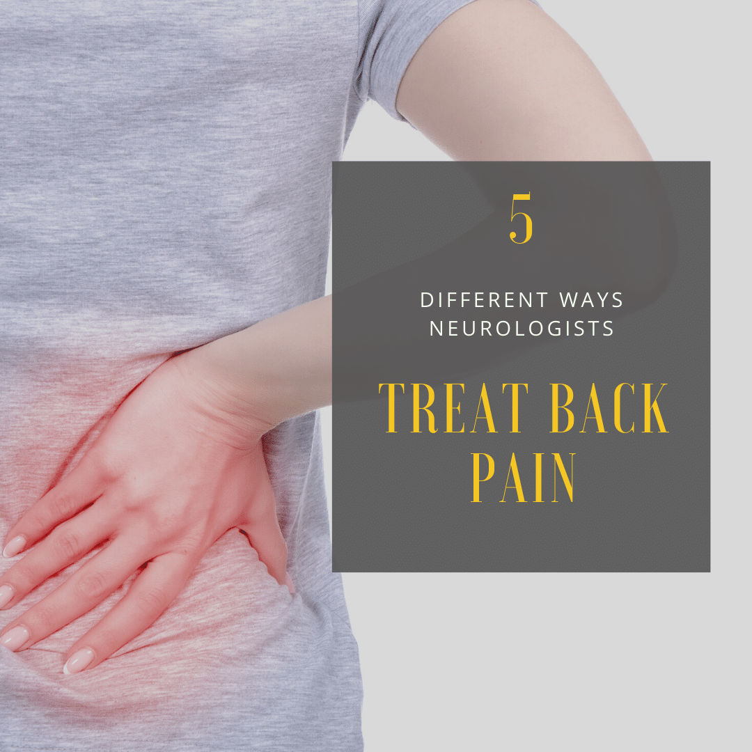 5 Different Ways Neurologists Treat Back Pain