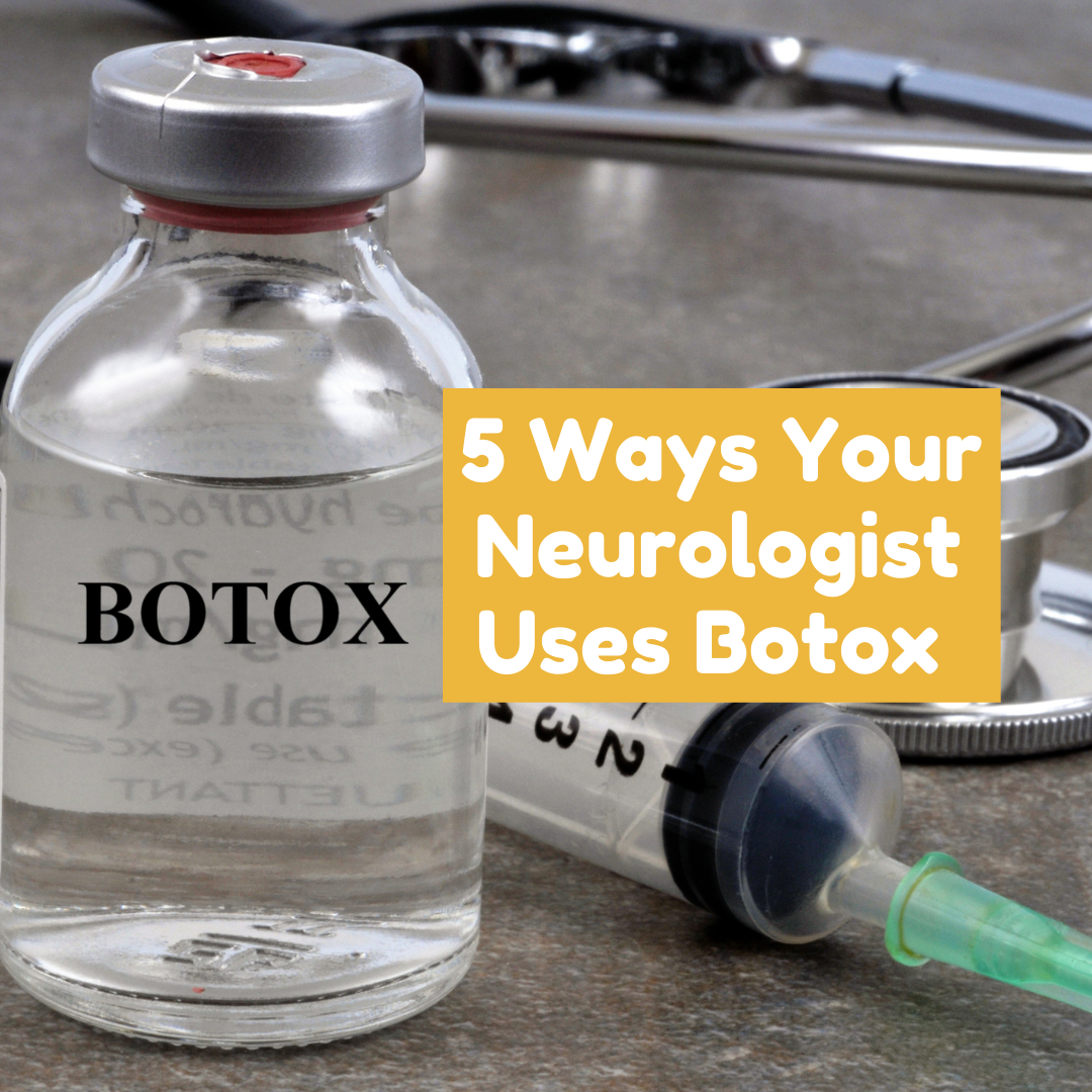 5 Ways Your Neurologist Uses Botox